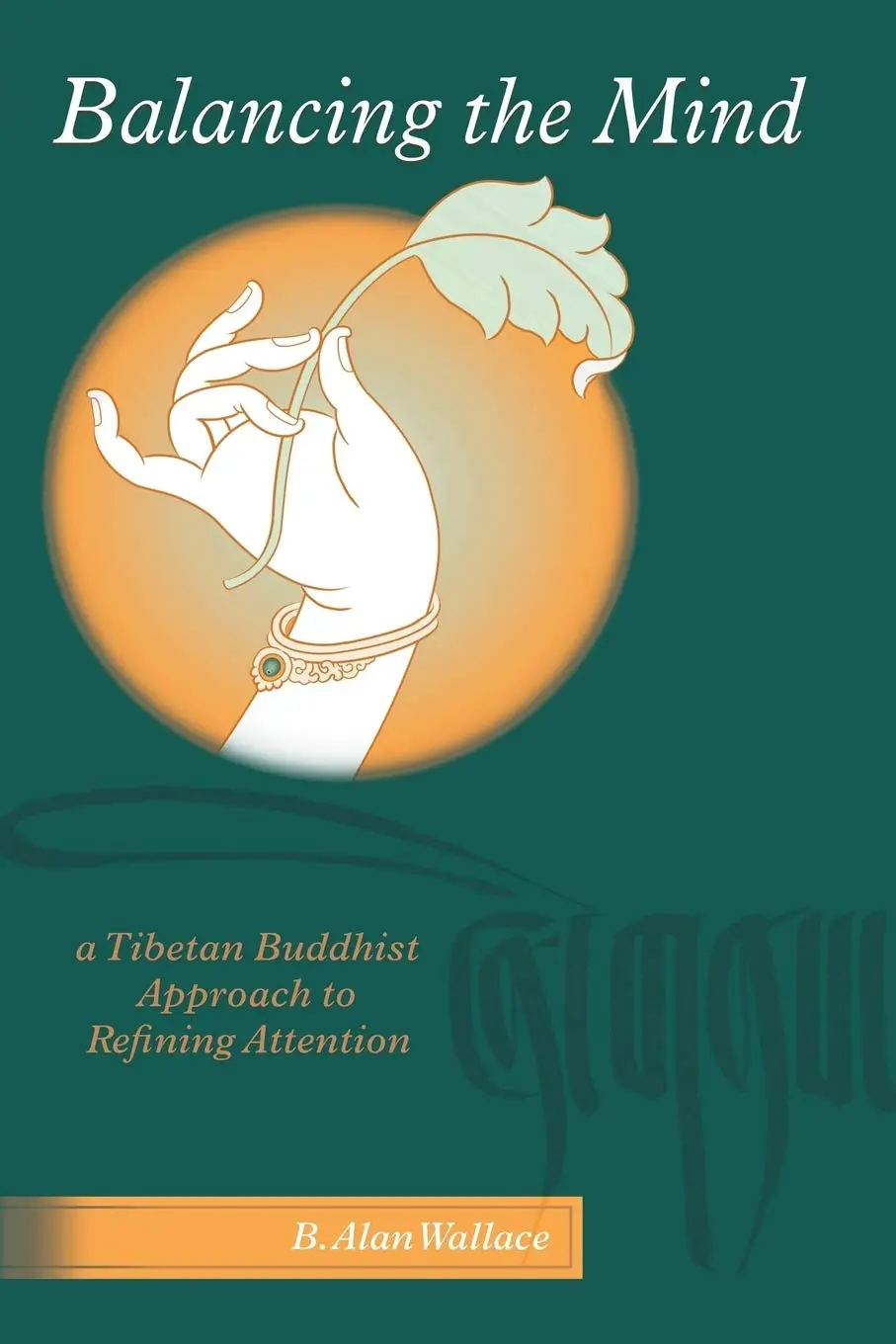 Balancing the Mind: A Tibetan Buddhist Approach to Refining Attention 75 Balancing The Mind