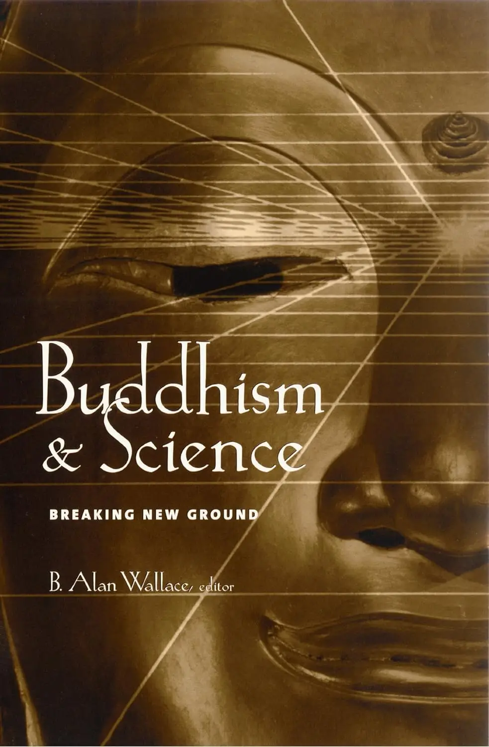 Buddhism and Science: Breaking New Ground 77 Buddhism And Science