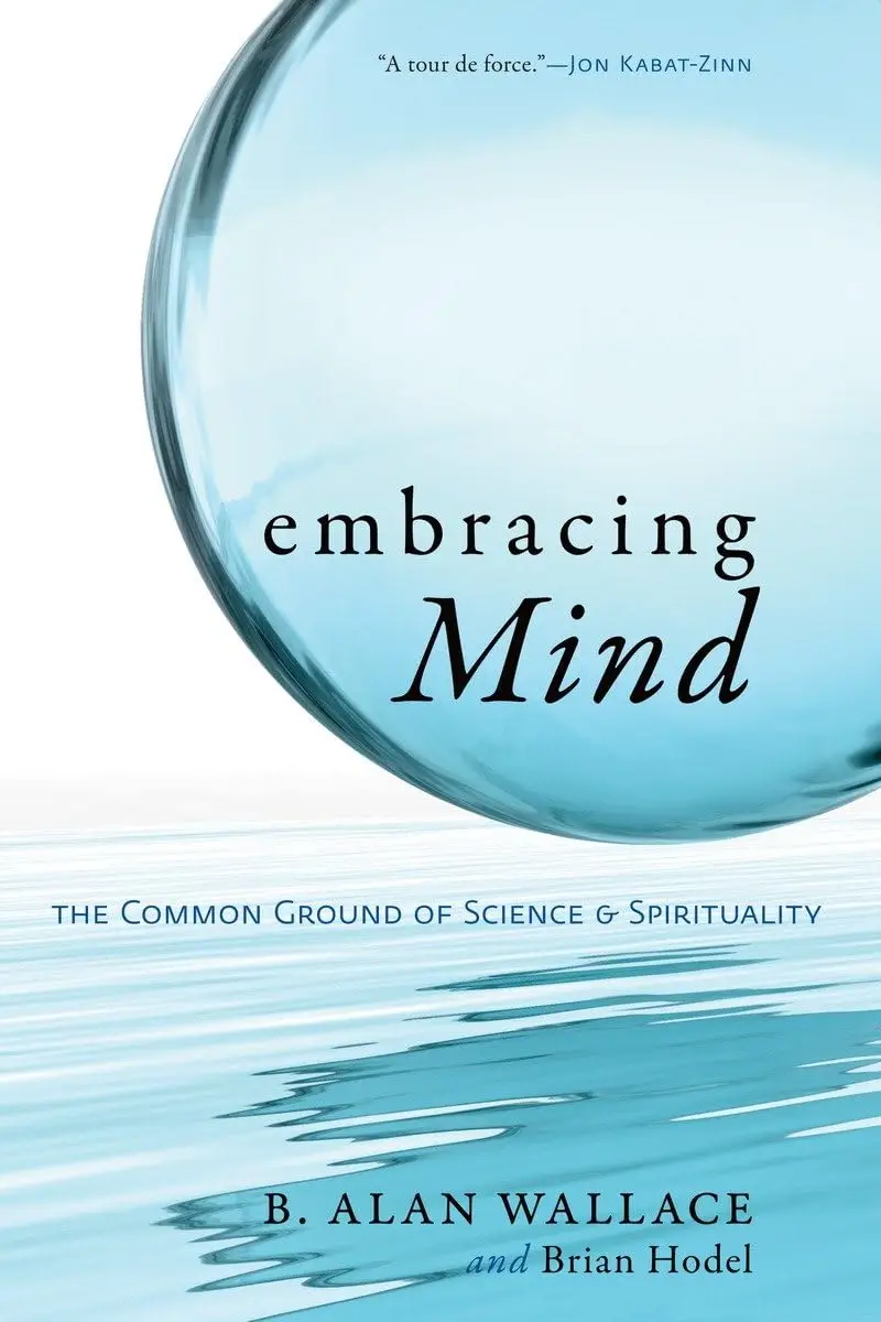 Embracing Mind: The Common Ground of Science and Spirituality 85 Embracing Mind