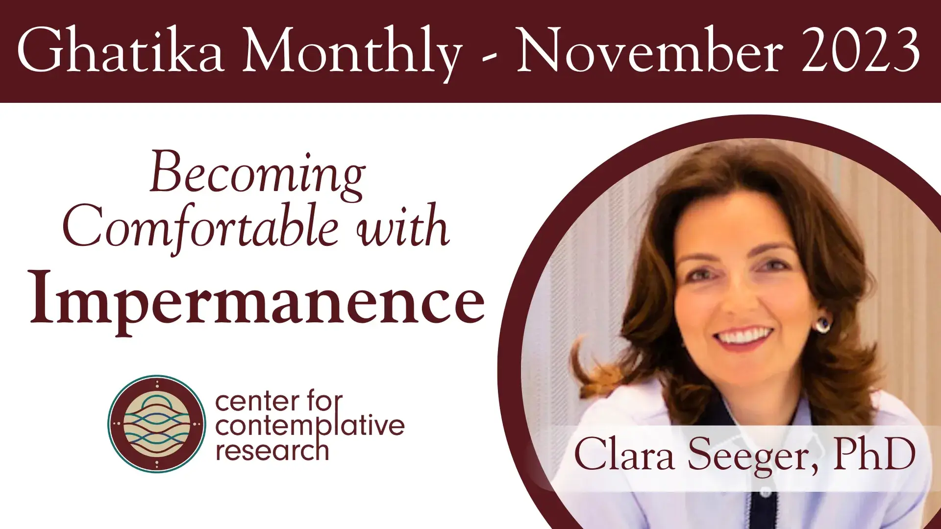 Ghatika Monthly Session 4: Becoming Comfortable with Impermanence 210 Ghatika Monthly Clara Seeger Impermanence